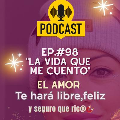 EP#98✨El amor y su fuerza para conseguir todo lo que desees