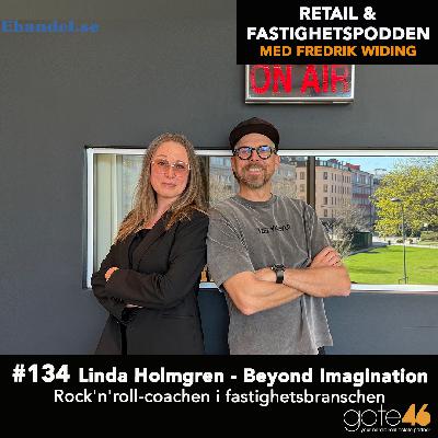 134. Linda Holmgren - Beyond Imagination / Rock'n'roll-coachen I fastighetsbranschen