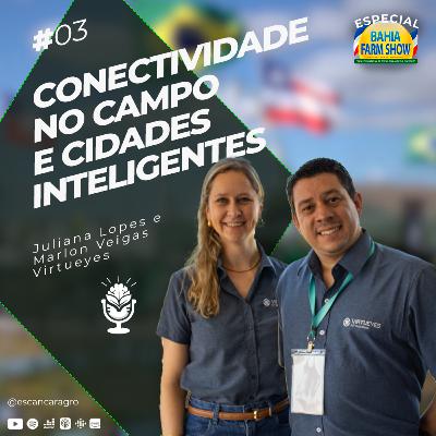 Conectividade no campo e Cidades Inteligentes! Com Juliana Lopes e Marlon Veiga! 🟢#03