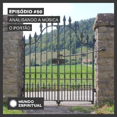 EPSIÓDIO # 50 - ANALISANDO A MÚSICA O PORTÃO EPSIÓDIO # 50 - ANALISANDO A MÚSICA O PORTÃO
