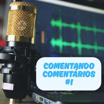 Comentando Comentários #1