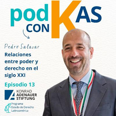 T2 - Episodio 13: Relaciones entre poder y derecho en el siglo XXI - Entrevista a Pedro Salazar