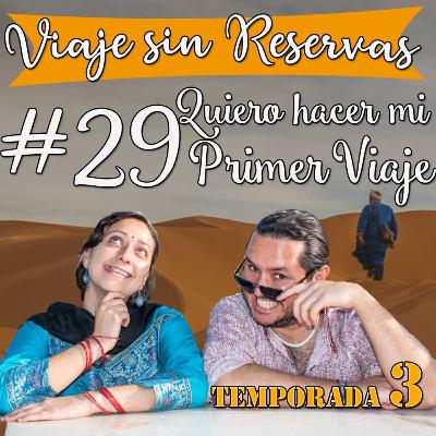 #29 Quiero hacer mi primer viaje pero no sé cómo