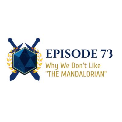 Episode 73: Why We Don't Like "The Mandalorian"