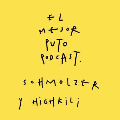 El Mejor Puto Podcast con Schmölzer y HighKili sobre abrir camino en la industria musical.