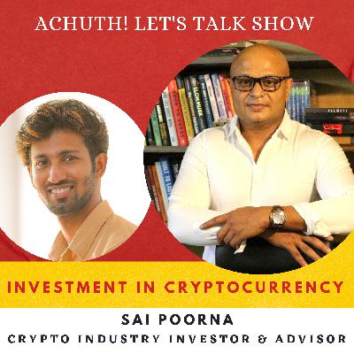 Cryptocurrency: Investment, FOMO, Mistakes, Beginners Guide, Web 3.0 | Ft. Sai Poorna | Achuth! Let's Talk Show Cryptocurrency: Investment, FOMO, Mistakes, Beginners Guide, Web 3.0 | Ft. Sai Poorna | Achuth! Let's Talk Show