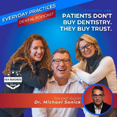 Patients Don't Buy Dentistry. They Buy Trust (E.294) Patients Don't Buy Dentistry. They Buy Trust (E.294)