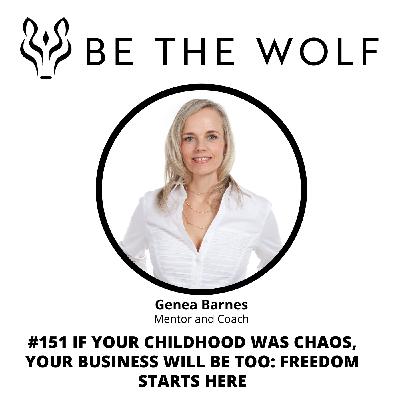 #151 If Your Childhood Was Chaos, Your Business Will Be Too: Freedom Starts Here