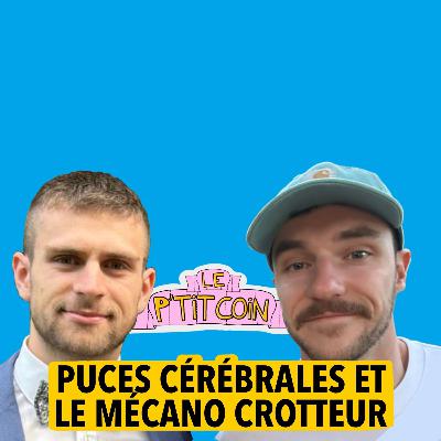 Ep.3 Puces cérébrales et le mécano crotteur