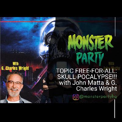 TOPIC FREE-FOR-ALL: SKULL-POCALYPSE!!! With JOHN MATTA & G. CHARLES WRIGHT!