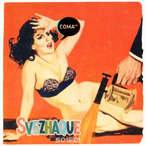 Svezhaque @ coma.fm, s01e21 Svezhaque @ coma.fm, s01e21