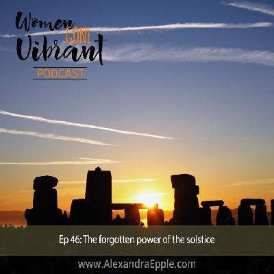 Episode #46: The forgotten power of the solstice