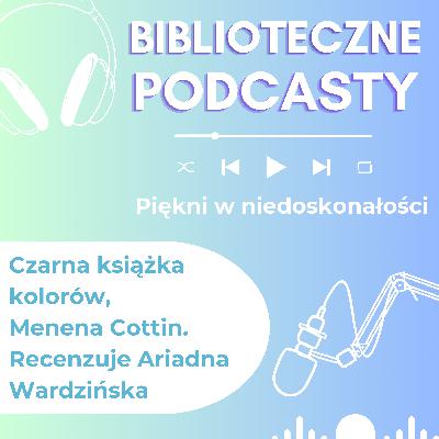 #91 Czy biała laska to stygmat? Czy sztuka jest tylko dla widzących? Poznaj książkę, która łamie stereotypy. Recenzuje Ariadna Wardzińska