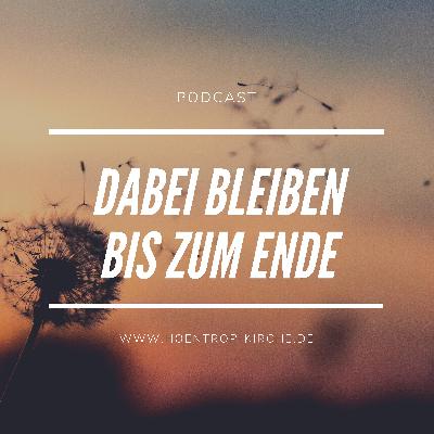 Karfreitag: Dabei bleiben bis zum Ende