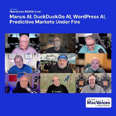 MacVoices #26115: Manus AI, DuckDuckGo AI, WordPress AI, Predictive Markets Under Fire
