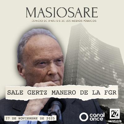 MASIOSARE - SALE GERTZ MANERO DE LA FGR MASIOSARE - SALE GERTZ MANERO DE LA FGR