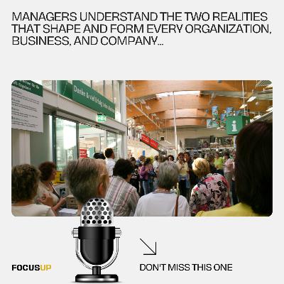 MANAGERS UNDERSTAND The Two Realities that Shape and Form EVERY Organization, Business, and Company MANAGERS UNDERSTAND The Two Realities that Shape and Form EVERY Organization, Business, and Company