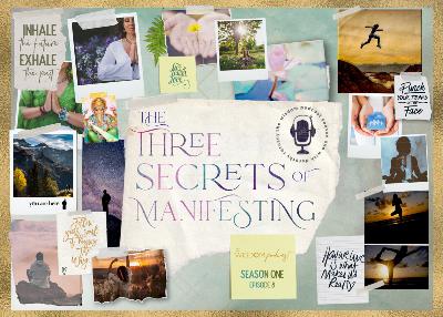 The Three Secrets of Manifesting | The WISDOM podcast | Season 1 Episode 8