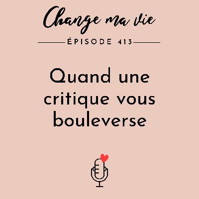 Quand une critique vous bouleverse