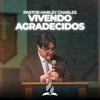 Pastor Harley Charles: "Vivendo Agradecidos" | Reflexion Pastor Harley Charles: "Vivendo Agradecidos" | Reflexion
