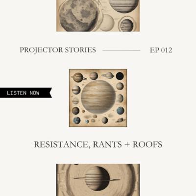 Resistance, Rants, & Roofs