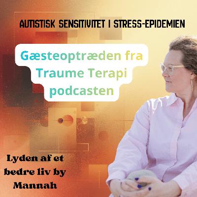 #412 - Kirsten Callesen - Autistisk Sensitivitet i et Traumeperspektiv - Podcast-Bytte #412 - Kirsten Callesen - Autistisk Sensitivitet i et Traumeperspektiv - Podcast-Bytte