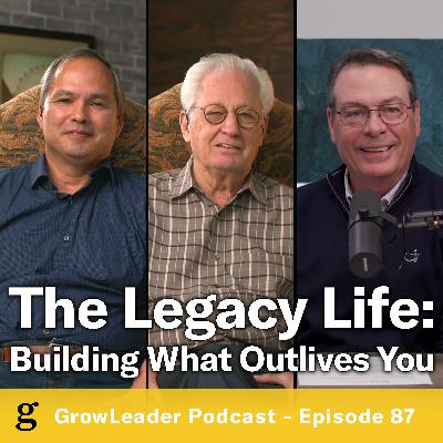 87 | David Green & Bill High - The Legacy Life: Building What Outlives You - Chris Hodges