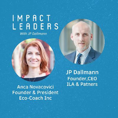 52: How to Become an Impact Investment Leader with JP Dallmann & Guest Host Anca Novacovici