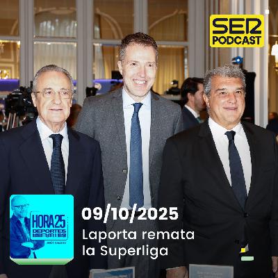 Hora 25 Deportes | Laporta remata la Superliga
