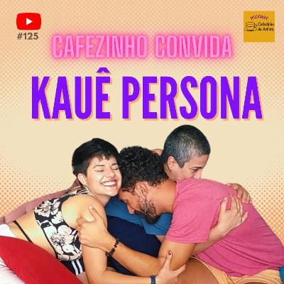 CDA 125 - Kauê Persona | Cafezinho Convida CDA 125 - Kauê Persona | Cafezinho Convida