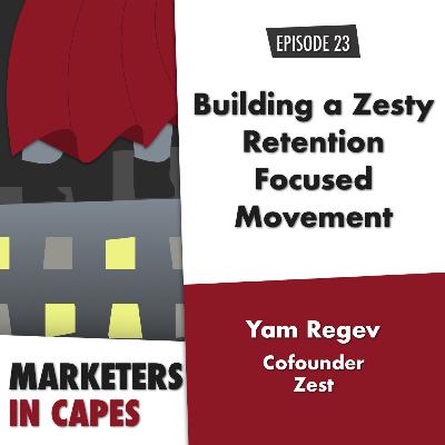 Building a Zesty, Retention-Focused Movement with Yam Regev of Zest