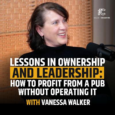 Lessons in Ownership and Leadership: How Vanessa Walker Made Money On Her First Pub Without Operating It Lessons in Ownership and Leadership: How Vanessa Walker Made Money On Her First Pub Without Operating It
