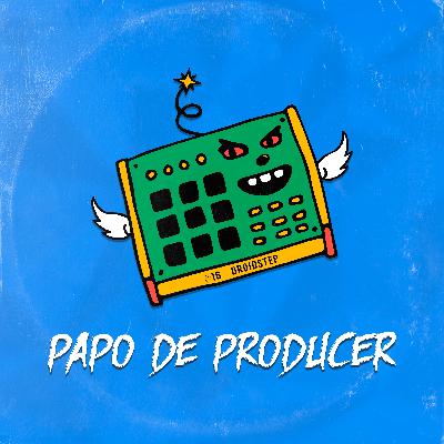 Papo de Producer w/ Droidstep