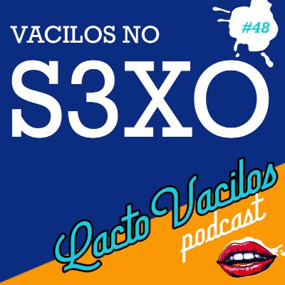 #48 - VACILOS NO SEXO #48 - VACILOS NO SEXO