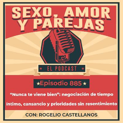 E885 “Nunca te viene bien”: negociación de tiempo íntimo, cansancio y prioridades sin resentimiento