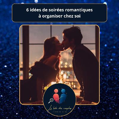 6 idées de soirées romantiques à organiser chez soi (et à vivre pleinement à deux)