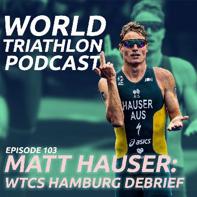 #103 MATT HAUSER: WTCS HAMBURG + MIXED RELAY WORLD CHAMPION