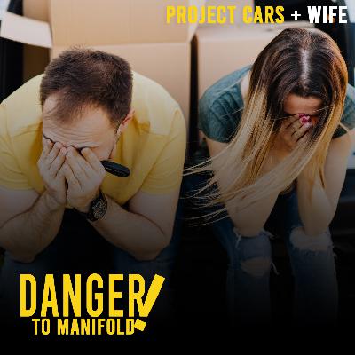 Keeping project cars AND the wife! #013