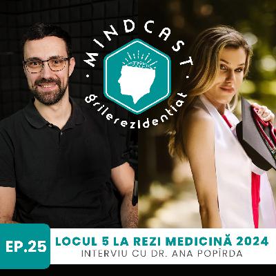 🧠 Locul 5 pe țară la Rezi MG în 2024 - cu dr. Ana Popîrdă | #25 MindCast by Grile-Rezidentiat.ro