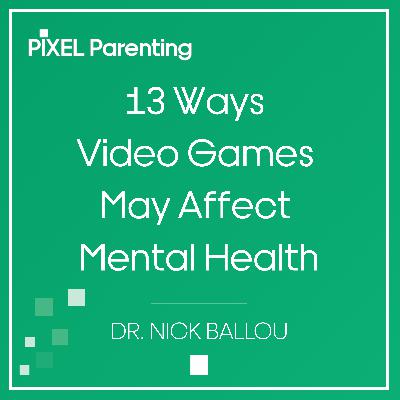 13 Ways Video Games May Affect Mental Health | Dr. Nick Ballou