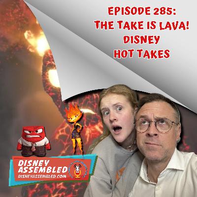 The Take Is Lava! Disney Hot Takes