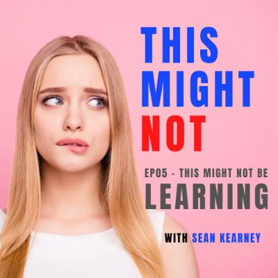 This Might Not... Be LEARNING