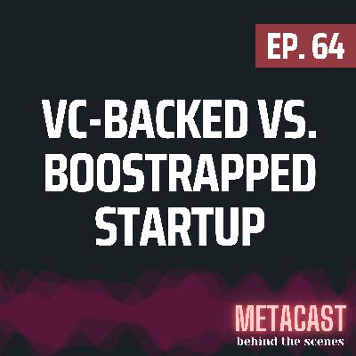 64. VC-backed vs. bootstrapped startups
