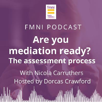 Episode 6 - Are you mediation ready? The assessment process with Nicola Carruthers Episode 6 - Are you mediation ready? The assessment process with Nicola Carruthers