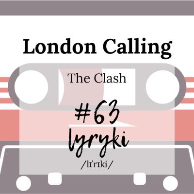 #63: Na zachodzie bez zmian, czyli The Clash i ich punkowa diagnoza kondycji świata