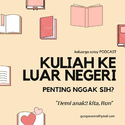 Kuliah di luar negeri: Penting nggak sih? | ini demi anak-anak kita, bun.. Kuliah di luar negeri: Penting nggak sih? | ini demi anak-anak kita, bun..