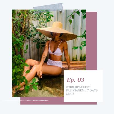 Ep. 03 - Pré-viagem / Worldpackers