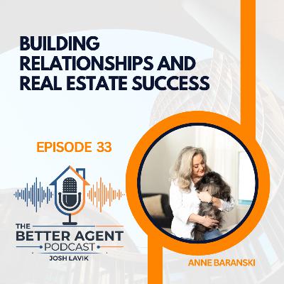 Building Relationships and Real Estate Success with Anne Baranski - EP 33