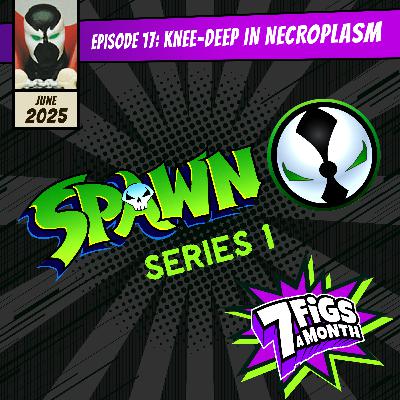 Spawn Series 1 - Knee-Deep In Necroplasm