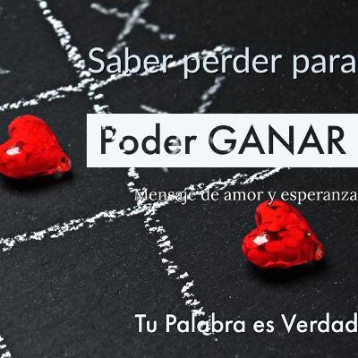 SABER PERDER PARA PODER GANAR SABER PERDER PARA PODER GANAR